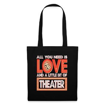 All You Need Is Love And A Little Bit Of Theater - Tote Bag - black - Front