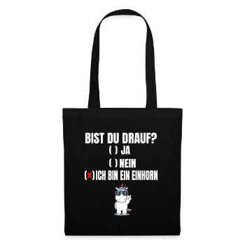 bis du drauf ich bin ein einhorn - Stoffbeutel - Schwarz - Vorne