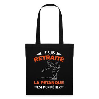 Je suis retraité la pétanque est mon métier humour - Sac en tissu - noir - Devant