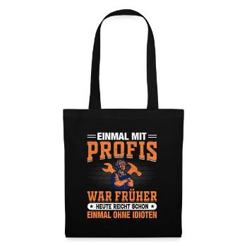 Einmal mit Profis war früher Schlosser Mechaniker - Stoffbeutel - Schwarz - Vorne