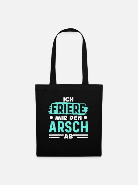 Frieren - Ich friere mir den Arsch ab - Stoffbeutel - Schwarz
