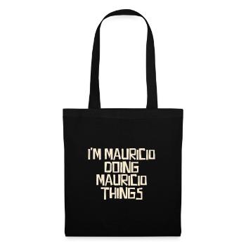 I'm Mauricio doing Mauricio things - Tote Bag - black - Front