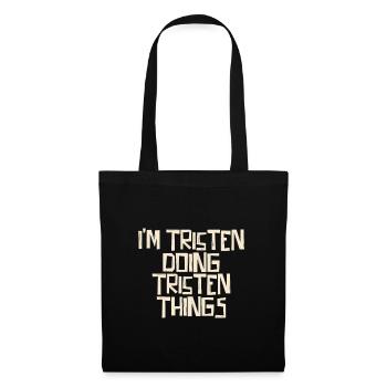 I'm Tristen doing Tristen things - Tote Bag - black - Front