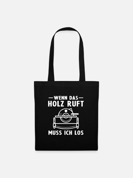 Wenn das Holz ruft muss ich los -Tischler - Stoffbeutel - Schwarz