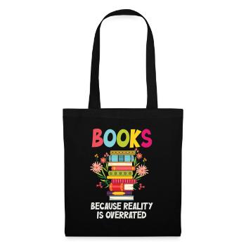 Books because reality is overrated - Tote Bag - black - Front