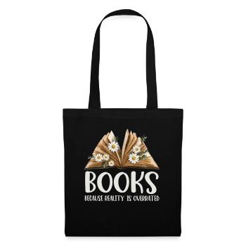Books because reality is overrated - Tote Bag - black - Front