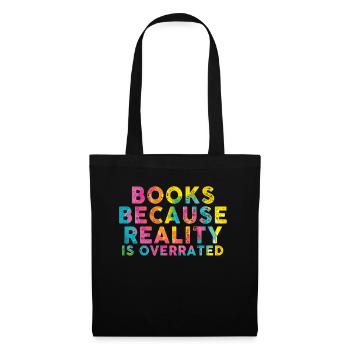 Books because reality is overrated - Tote Bag - black - Front