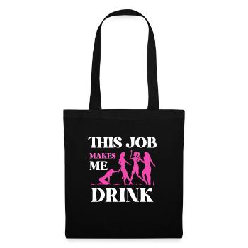 This job makes me drink - Tote Bag - black - Front