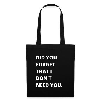 Citation sarcastique - Avez-vous oublié que je n’ai pas besoin - Sac en tissu - noir - Devant