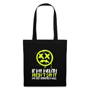 If my mouth doesn't say it, my face definitely will: - Tote Bag - black - Front