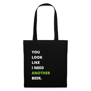 Funny Drinking - You look like I need another beer - Stoffbeutel - Schwarz - Vorne