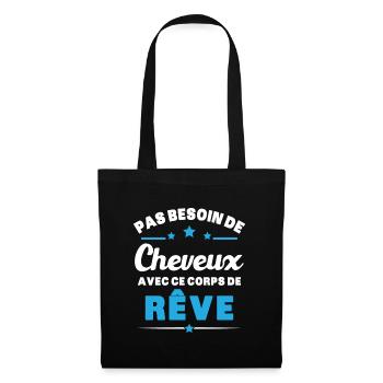 Pas besoin de cheveux avec ce corps de reve humour - Sac en tissu - noir - Devant