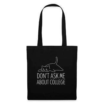 Don't ask me about college - Tote Bag - black - Front