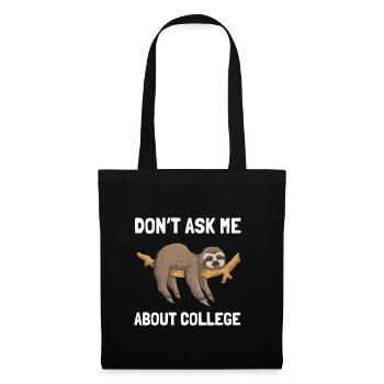 Don't ask me about college - Tote Bag - black - Front