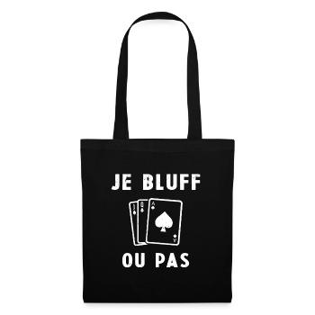 Je Bluff Ou Pas Poker Homme Femme Humour - Sac en tissu - noir - Devant