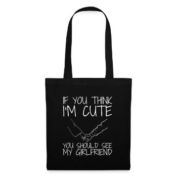 If you think I'm cute, you should see my girlfriend - Tote Bag - black - Front