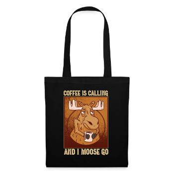 Coffee Is Calling And I Moose Go Elch - Tote Bag - black - Front