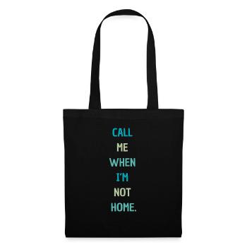 CALL ME WHEN I'M NOT HOME - Stoffbeutel - Schwarz - Vorne