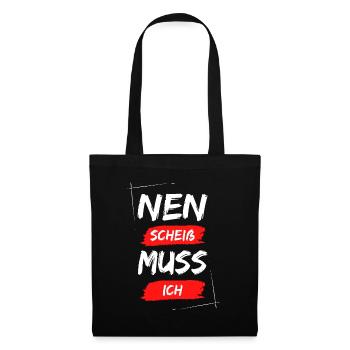Nen scheiß muss ich - Stoffbeutel - Schwarz - Vorne