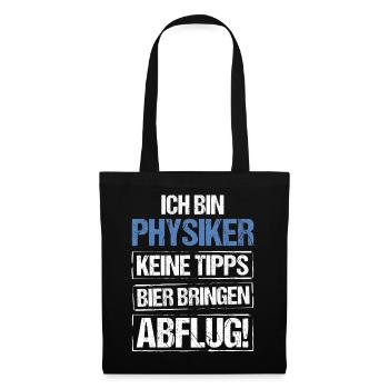 Ich bin Physiker - Bier bringen und Abflug - Stoffbeutel - Schwarz - Vorne