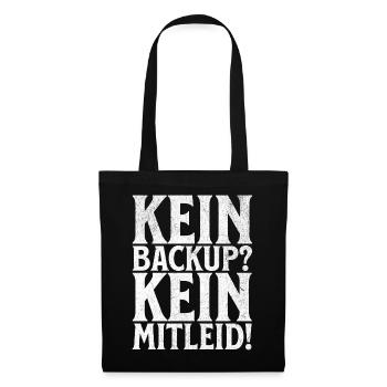 Kein Backup? Kein Mitleid! - Stoffbeutel - Schwarz - Vorne