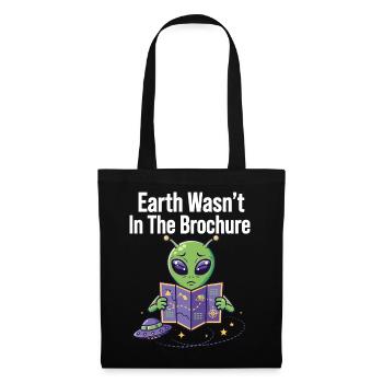 Earth Wasn’t In The Brochure Alien - Stoffbeutel - Schwarz - Vorne