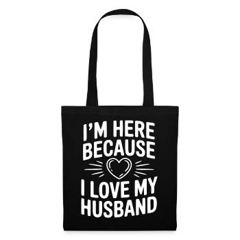 I'm Here Because I Live My Husband - Tote Bag - black - Front