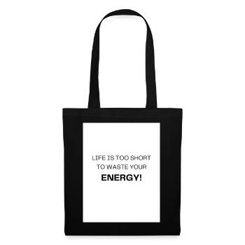 Life too short – using energy sensibly - Tote Bag - black - Front