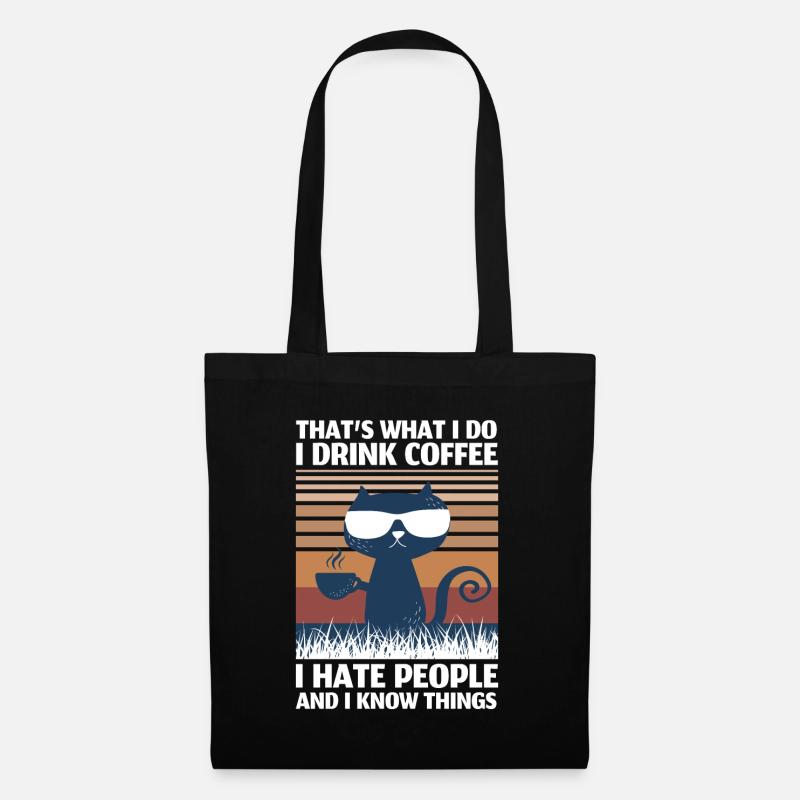 I Drink Coffee I Hate People And I Know Things - Stoffbeutel - Schwarz