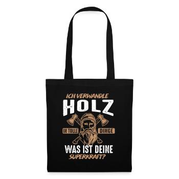 Ich Verwandle Holz In Tolle Dinge | Schreiner Holz - Stoffbeutel - Schwarz - Vorne