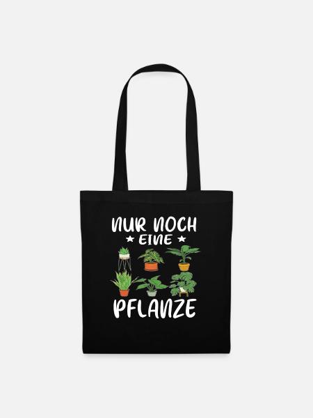Nur noch eine Pflanze | Lustiges Gärtner Geschenk - Stoffbeutel - Schwarz