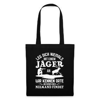 Leg dich niemals mit einem Jäger an | Jäger lustig - Stoffbeutel - Schwarz - Vorne