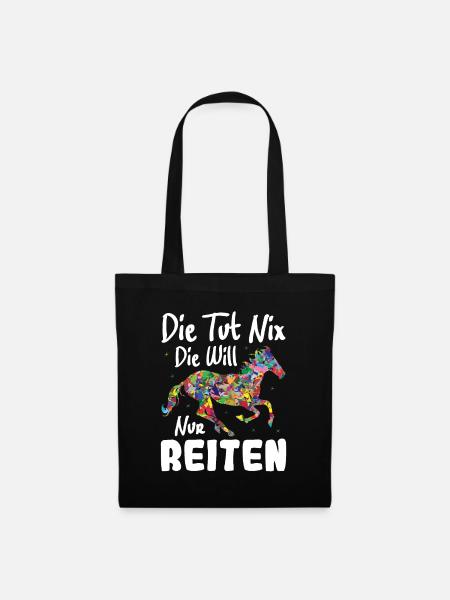 Die tut nix die will nur Reiten | Pferde Geschenk - Stoffbeutel - Schwarz