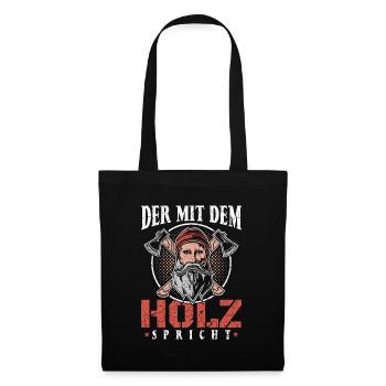 Der mit dem Holz spricht | Holzfäller Holz machen - Stoffbeutel - Schwarz - Vorne