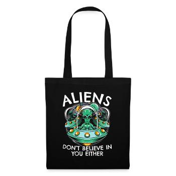 Aliens Don't Believe in You, Either | Funny UFO - Tote Bag - black - Front