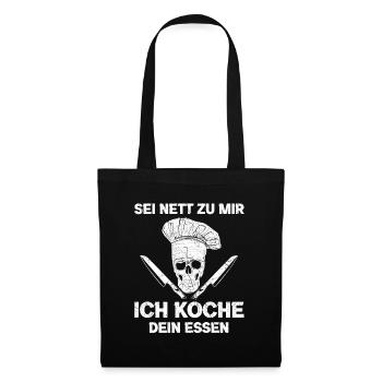 Sei nett zu mir ich koche dein Essen Chef Koch - Stoffbeutel - Schwarz - Vorne