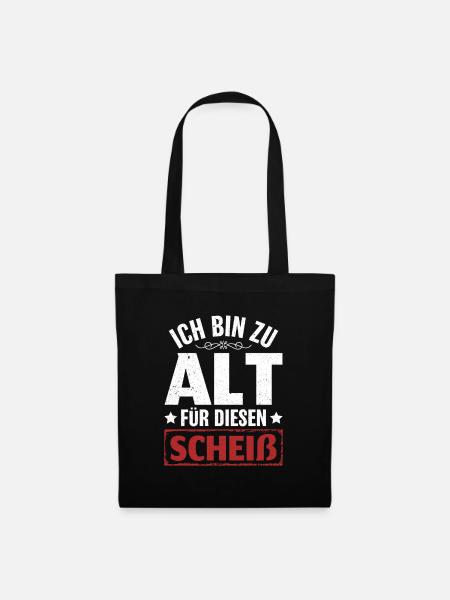 Ich bin zu alt für diesen Scheiß Rentner Spruch - Stoffbeutel - Schwarz