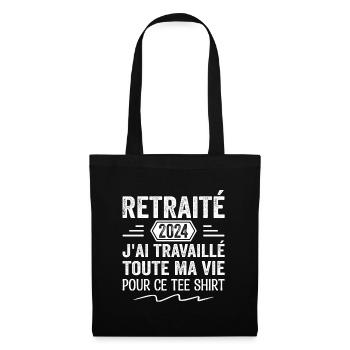 Retraité 2024 J'ai Travaillé Toute Ma Vie | Cadeau - Sac en tissu - noir - Devant