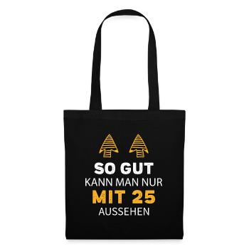 25 Geburtstag Geschenk Sprüche Lustig - Stoffbeutel - Schwarz - Vorne