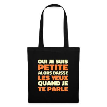 Oui Je Suis Petite Alors Baisse Les Yeux - Sac en tissu - noir - Devant