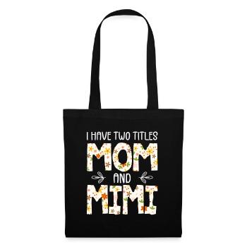 I Have Two Titles Mom And Mimi - Tote Bag - black - Front