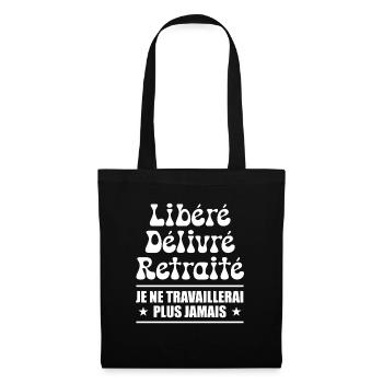 Libéré Délivré Retraité - Humour Retraite - Sac en tissu - noir - Devant