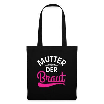 Mutter der Braut Brautmutter Hochzeit Polterabend - Stoffbeutel - Schwarz - Vorne