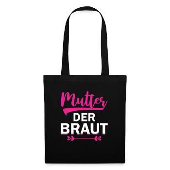 Mutter der Braut Brautmutter Hochzeit Polterabend - Stoffbeutel - Schwarz - Vorne