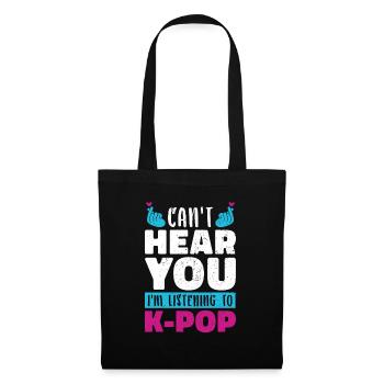 Ich kann dich nicht hören Lustiges Geschenk K Pop - Stoffbeutel - Schwarz - Vorne