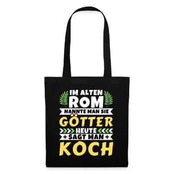 Im alten Rom waren Sie Götter. Heute Koch - Stoffbeutel - Schwarz - Vorne