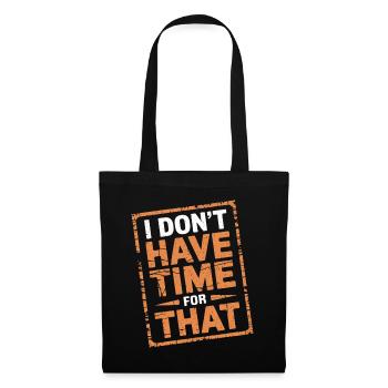 I Don't Have Time For That 12 - Stoffbeutel - Schwarz - Vorne