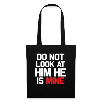do not look at him he is mine - Tote Bag - black - Front