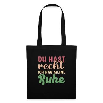 Du hast Recht ich hab meine Ruhe Geschenk - Stoffbeutel - Schwarz - Vorne