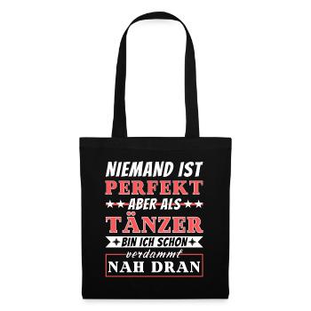 Niemand ist Perfekt - Tänzer sind nah dran - Stoffbeutel - Schwarz - Vorne